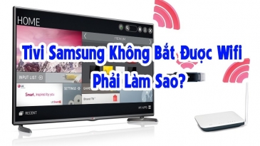Cách xử lý khi Tivi Samsung Không Bắt Được Wifi